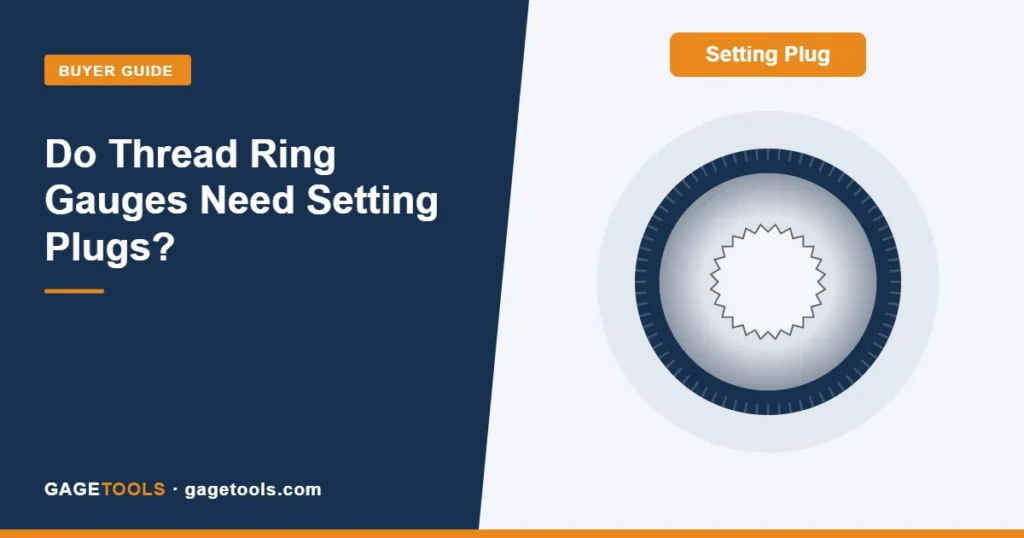 Do Thread Ring Gauges Need Setting Plugs? A Buyer’s Guide